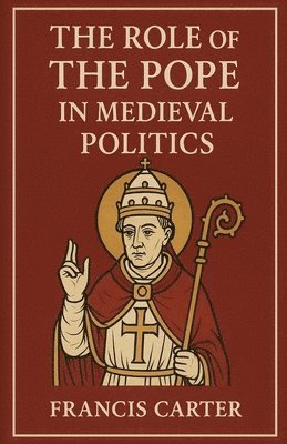 Role of the Pope in Medieval Politics