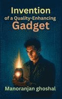 Inventio of a Quality-Enhancing Gadget