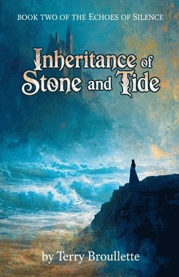 Terry Broullette - Inheritance of Stone and Tide, Häftad