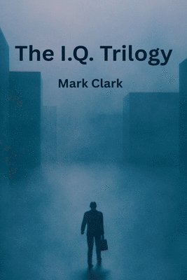 Mark Clark - I.Q. Trilogy, Häftad