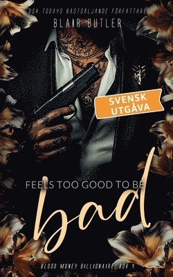 Feels Too Good To Be Bad, svensk utgåva, bok 4