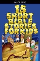 Paul A Lynch - 15 Short Bible Stories For Kids, Häftad