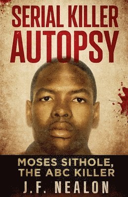 Serial Killer Autopsy: Moses Sithole