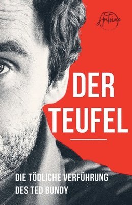 Teufel Die tödliche Verführung des Ted Bundy