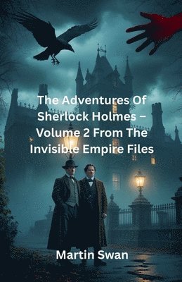 Adventures Of Sherlock Holmes - Volume 2 From The Invisible Empire Files