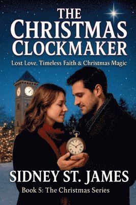 Christmas Clockmaker - Lost Love, Timeless Faith & Christmas Magic