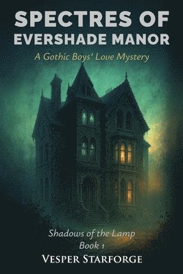 Spectres of Evershade Manor - A Gothic Boys' Love Mystery
