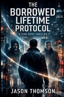 Jason Thomson - Borrowed Lifetime Protocol, Häftad