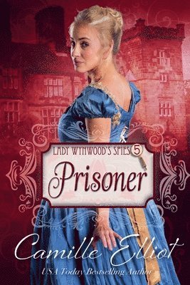 Camille Elliot - Lady Wynwood's Spies, Volume 5: Prisoner, Häftad