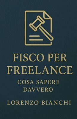 Fisco per Freelance: Cosa Sapere Davvero