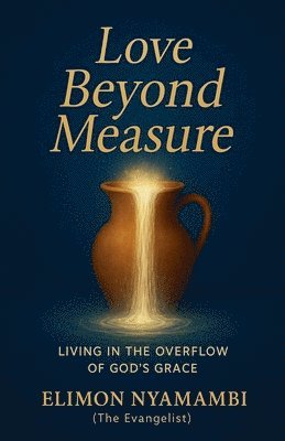 Elimon Nyamambi - Love Beyond Measure, Häftad