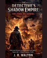 The Detective's Shadow Empire: The Final Reckoning