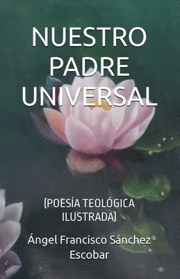 Ángel Francisco Sánchez Escobar - Nuestro padre universal (Poesía teológica ilustrada), Häftad. Tillgänglighet: Lägg i varukorg