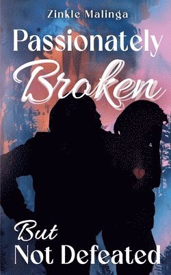 Zinkle Malinga - Passionately Broken but Not Defeated, Häftad