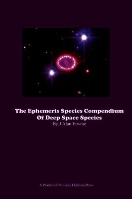 J Alan Erwine - Ephemeris Species Compendium of Deep Space Species, Häftad