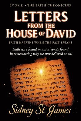 Letters from the House of David - Faith Happens When the Past Speaks