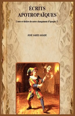 José Sarzi Amade - Écrits apotropaïques Conte et théâtre de notre changement d'époque -2-, Häftad