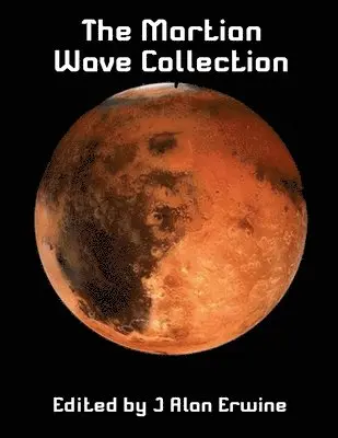 J Alan Erwine - Martian Wave Collection, Häftad. Tillgänglighet: Lägg i varukorg