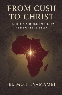 Elimon Nyamambi - From Cush to Christ, Häftad