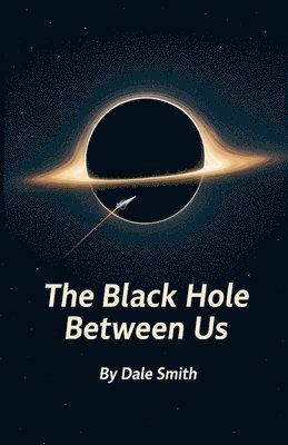 The Black Hole Between Us