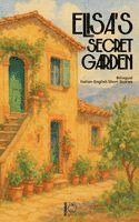 Pomme Bilingual - Elisa's Secret Garden: Bilingual Italian-English Short Stories, Häftad
