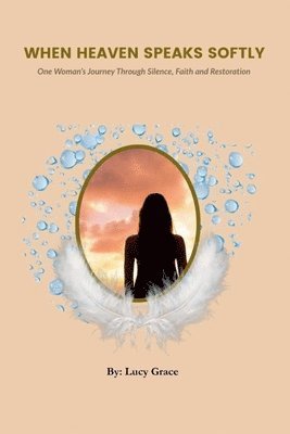 Lucy Grace - When Heaven Speaks Softly, Häftad