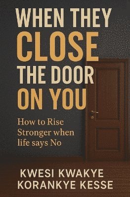 Kwesi Kwakye Korankye Kesse, KWESI KWAKYE KORANKYE KESSE - When They Close The Door on You, Häftad