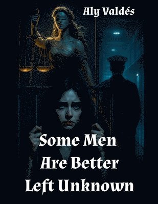 Aly Valdés - Some Men Are Better Left Unknown, Häftad