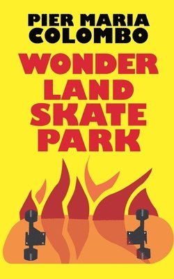 Pier Maria Colombo - Wonderland Skate Park, Häftad