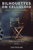 Silhouettes on Celluloid - A Boys' Love Weimar-Era Novel set in Berlin (1927)