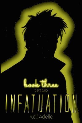 Infatuation - Book Three - Part Two