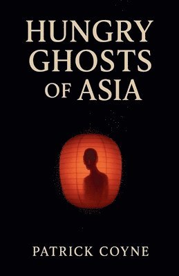 Hungry Ghosts Of Asia