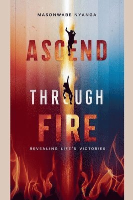 Ascend Through Fire