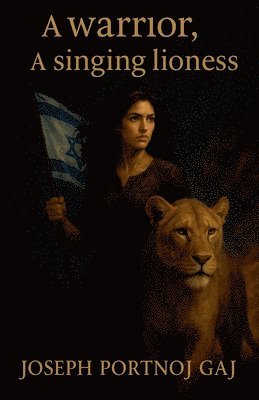 Joseph Portnoj Gaj - warrior, a singing lioness, Häftad