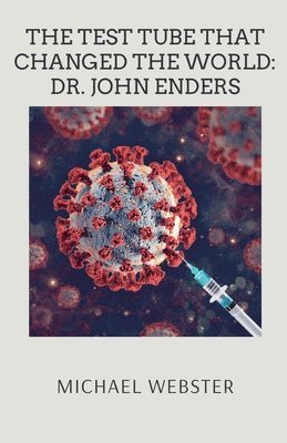 Michael Webster - The Test Tube That Changed the World: Dr. John Enders, Häftad