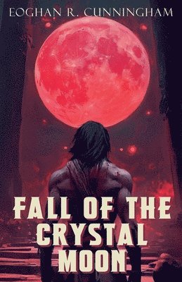 Eoghan R Cunningham, Eoghan R. Cunningham - Fall of the Crystal Moon, Häftad
