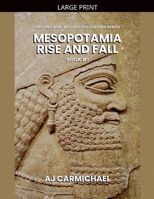 Mesopotamia, Rise and Fall