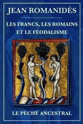Jean Romanidès - Francs, Romains et féodalisme et Le péché ancestral, Häftad. Tillgänglighet: Lägg i varukorg