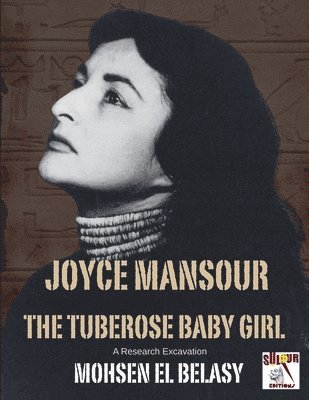 Mohsen Elbelasy - Joyce Mansour The Tuberose Baby Girl, Häftad
