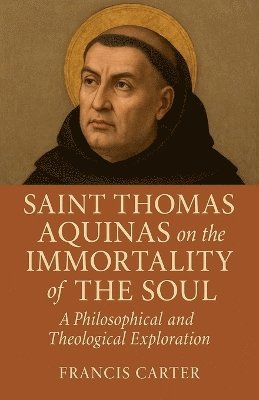 Saint Thomas Aquinas on the Immortality of the Soul