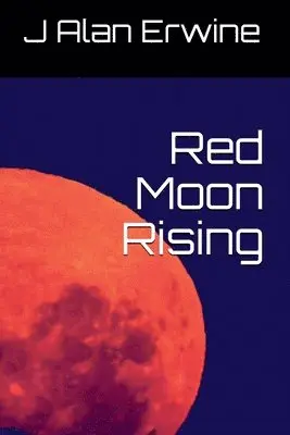 J Alan Erwine - Red Moon Rising, Häftad. Tillgänglighet: Lägg i varukorg