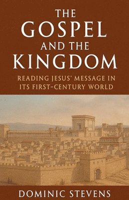Dominic Stevens - Gospel and the Kingdom, Häftad