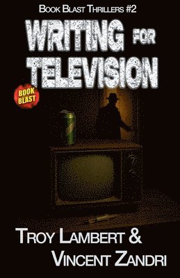 Troy Lambert, Vincent Zandri - Writing for Television, Häftad