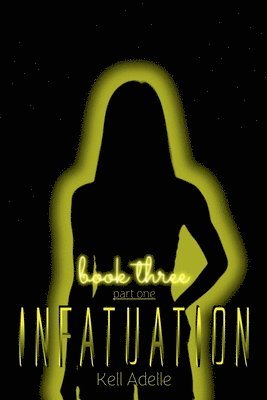 Infatuation - Book Three - Part One