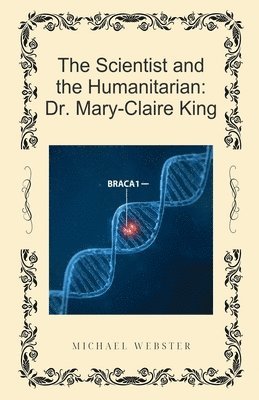 Michael Webster - The Scientist and the Humanitarian: Dr. Mary-Claire King, Häftad