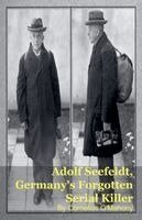 Cornelius O'Mahony - Adolf Seefeldt, Germany's Forgotten Serial Killer, Häftad