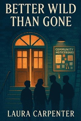 Laura Carpenter - Better Wild Than Gone, Häftad