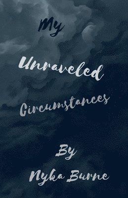 Nyka Burne - My Unraveled Circumstances, Häftad