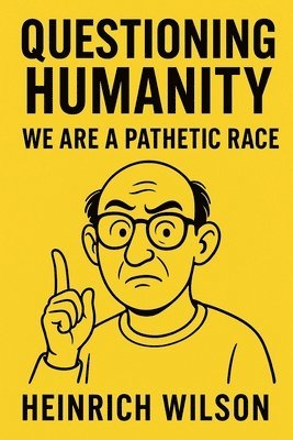 Heinrich Wilson - Questioning Humanity, Häftad