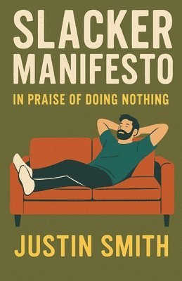 Justin Smith - Slacker Manifesto, Häftad